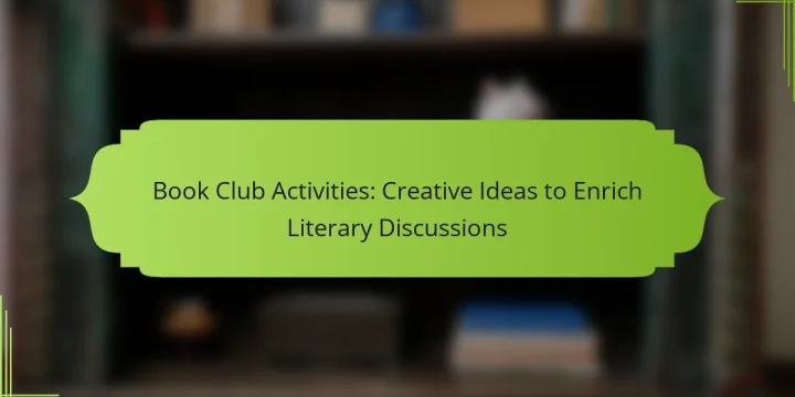 Book Club Activities: Creative Ideas to Enrich Literary Discussions