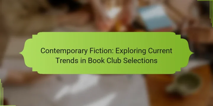 Contemporary Fiction: Exploring Current Trends in Book Club Selections