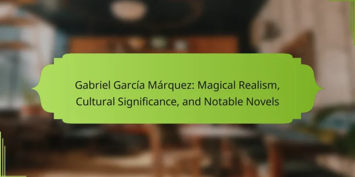 Gabriel García Márquez: Magical Realism, Cultural Significance, and Notable Novels