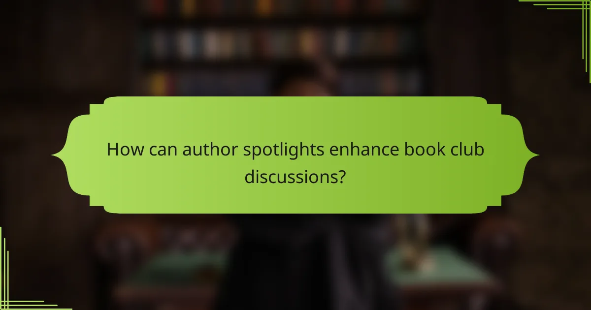 How can author spotlights enhance book club discussions?
