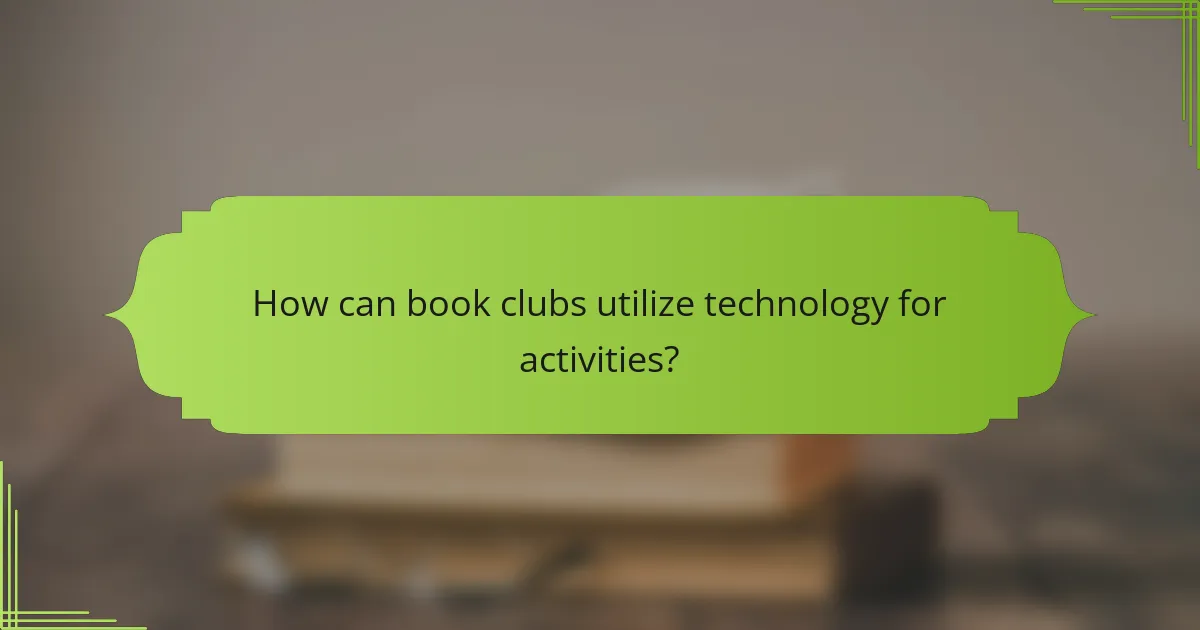 How can book clubs utilize technology for activities?