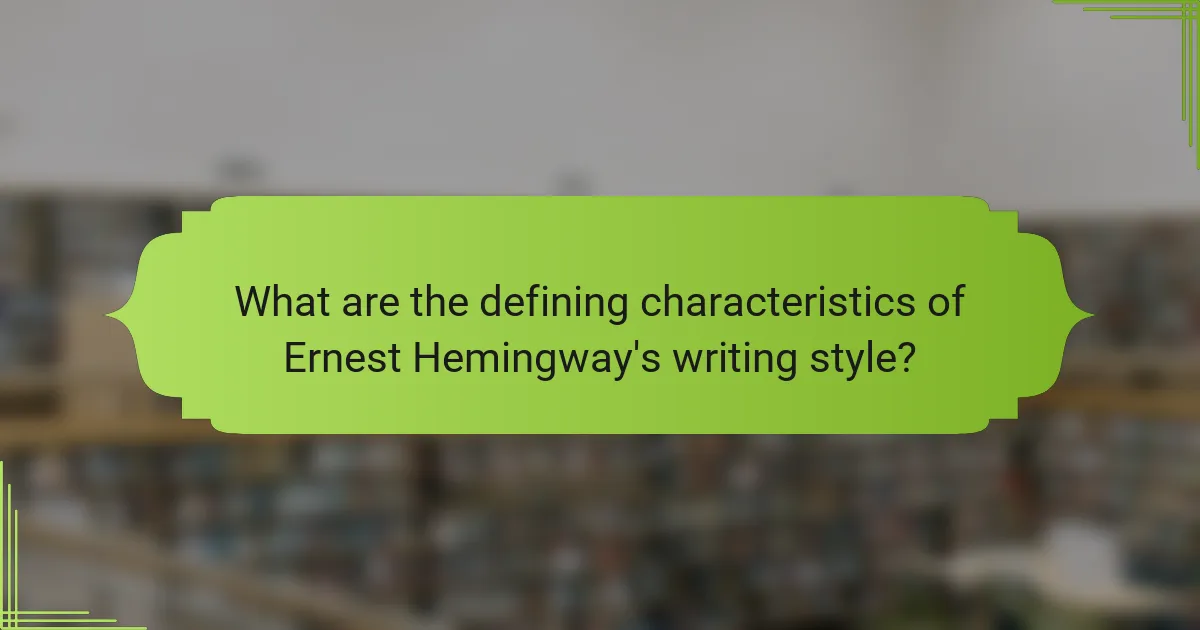 What are the defining characteristics of Ernest Hemingway's writing style?