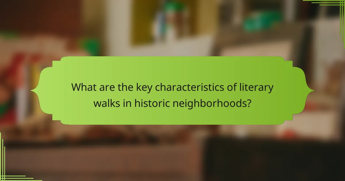 What are the key characteristics of literary walks in historic neighborhoods?