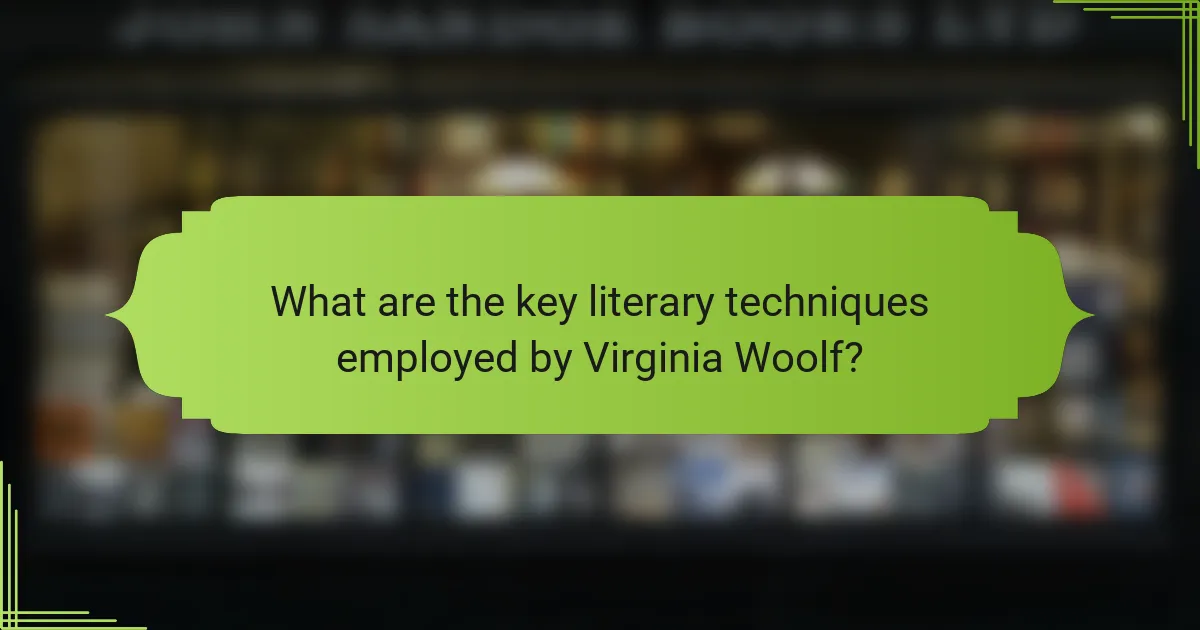 What are the key literary techniques employed by Virginia Woolf?