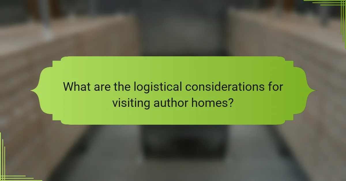 What are the logistical considerations for visiting author homes?