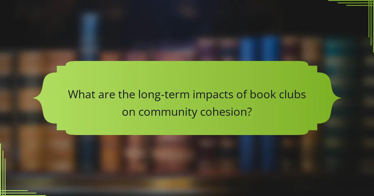 What are the long-term impacts of book clubs on community cohesion?