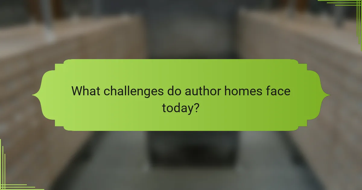 What challenges do author homes face today?