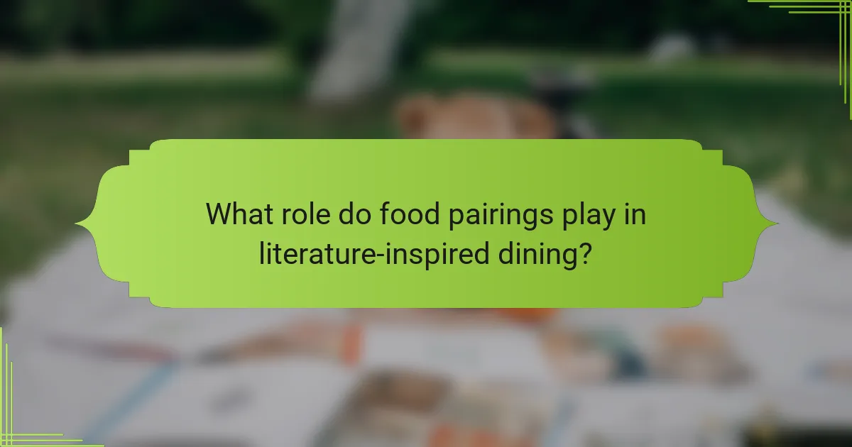 What role do food pairings play in literature-inspired dining?