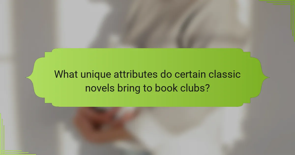 What unique attributes do certain classic novels bring to book clubs?