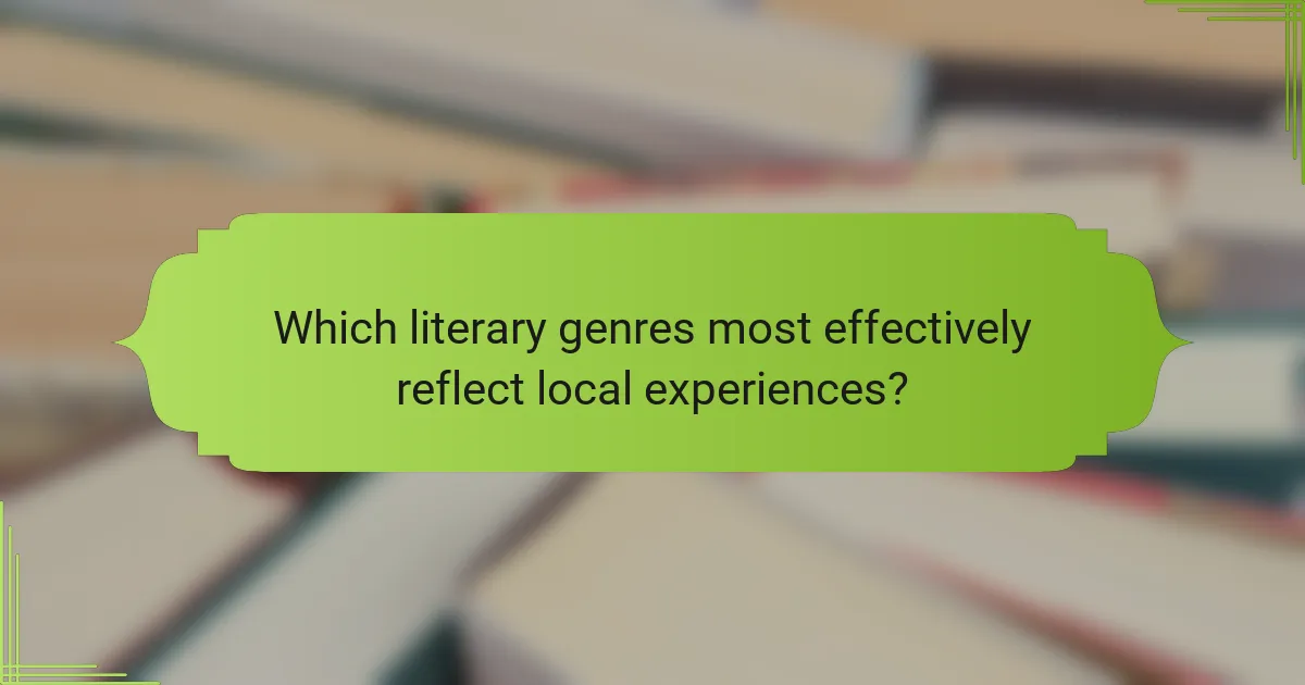 Which literary genres most effectively reflect local experiences?