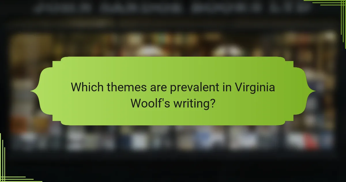 Which themes are prevalent in Virginia Woolf's writing?