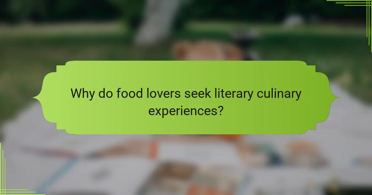 Why do food lovers seek literary culinary experiences?