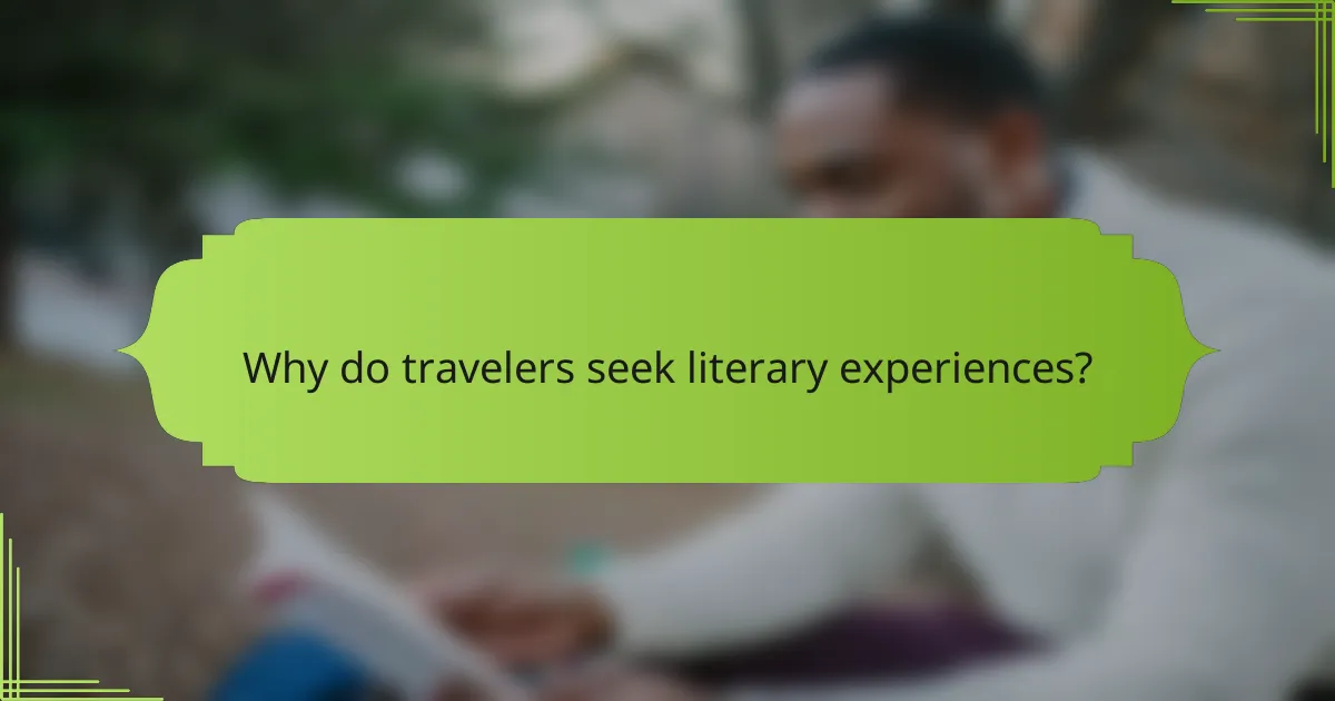 Why do travelers seek literary experiences?